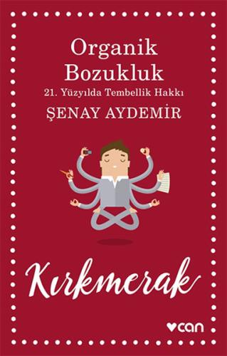 Organik Bozukluk - 21. Yüzyılda Tembellik Hakkı Şenay Aydemir