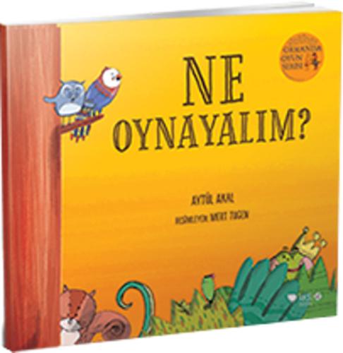 Ormanda Oyun Serisi 1- Ne Oynayalım? Aytül Akal