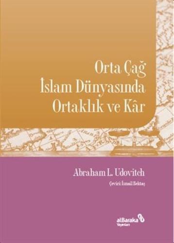 Orta Çağ İslam Dünyasında Ortaklık ve Kar Abraham L. Udovitch