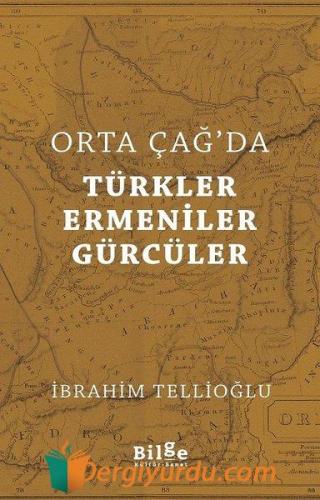 Orta Çağ'da Türkler Ermeniler Gürcüler İbrahim Tellioğlu