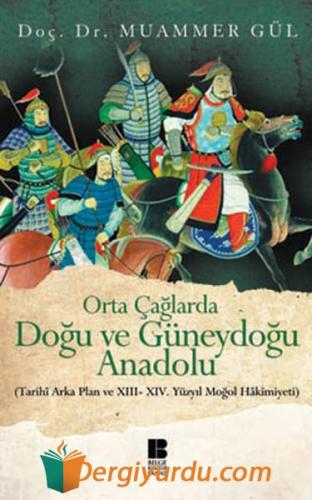 Orta Çağlarda Doğu ve Güneydoğu Anadolu; (Tarihi Arka Plan ve 13. - 14