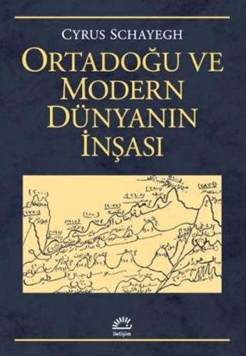 Ortadoğu ve Modern Dünyanın İnşası Cyrus Schayegh