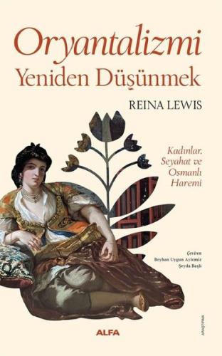 Oryantalizmi Yeniden Düşünmek - Kadınlar Seyahat ve Osmanlı Haremi - Fotoğraflı