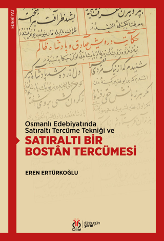 Osmanlı Edebiyatında Satıraltı Tercüme Tekniği ve Satıraltı Bir Bostan