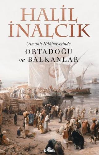 Osmanlı Hakimiyetinde Ortadoğu ve Balkanlar Eyüp Karadayı