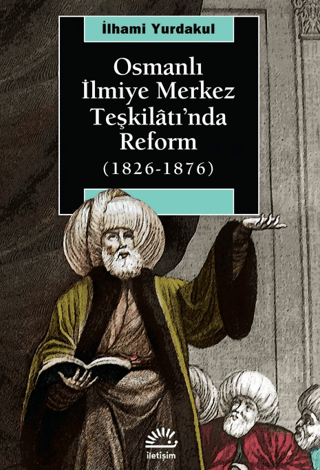 Osmanlı İlmiye Merkez Teşkilatı'nda Reform (1826-1876)