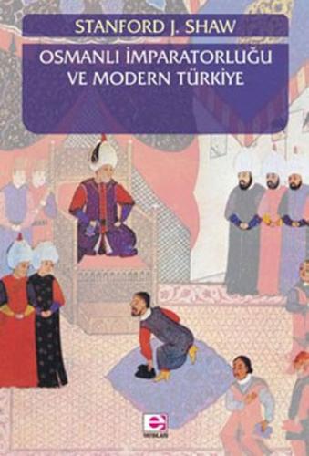 Osmanlı İmparatorluğu ve Modern Türkiye Cilt 1