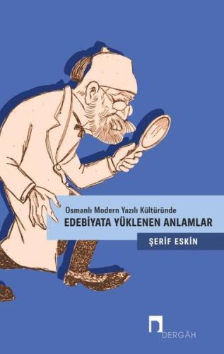 Osmanlı Modern Yazılı Kültüründe Edebiyata Yüklenen Anlamlar Şerif Esk