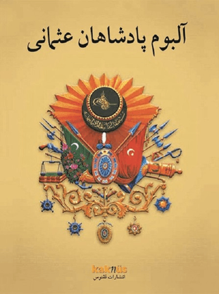 Osmanlı Padişahları Albümü (Farsça) Kolektif
