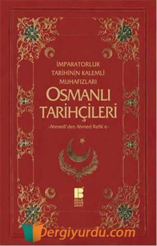 Osmanlı Tarihçileri (Ahmedî'den Ahmed Refik'e); İmparatorluk Tarihinin