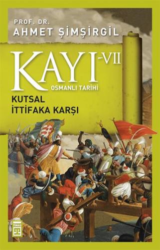 Osmanlı Tarihi Kayı 7 - Kutsal İttifaka Karşı Ahmet Şimşirgil
