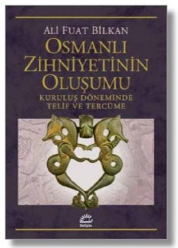Osmanlı Zihniyetinin Oluşumu-Kuruluş Döneminde Telif ve Tercüme Paul M