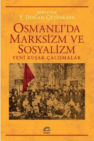Osmanlı'da Marksizm ve Sosyalizm: Yeni Kuşak Çalışmalar Kolektif