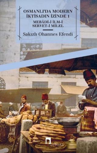 Osmanlı'da Modern İktisadın İzinde 1 Sakızlı Ohannes Efendi