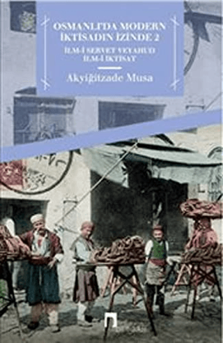 Osmanlıda Modern İktisadın İzinde 2 Akyiğitzade Musa