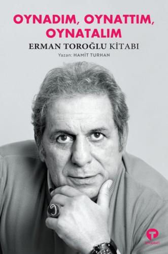 Oynadım Oynattım Oynatalım Erman Toroğlu Kitabı Hamit Turhan