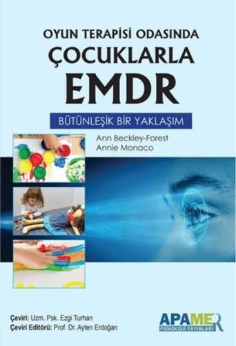 Oyun Terapisi Odasında Çocuklarla EMDR - Bütünleşik Bir Yaklaşım Ann B