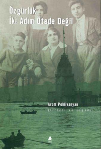 Özgürlük İki Adım Ötede Değil Aram Pehlivanyan