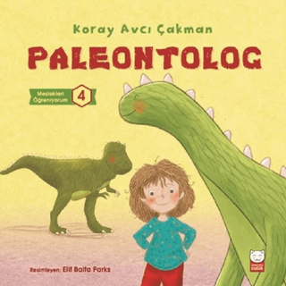Paleontolog - Meslekleri Öğreniyorum 4 M. J. Arlidge