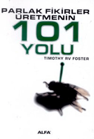 Parlak Fikirler Üretmenin 101 Yolu Manfred B. Steger