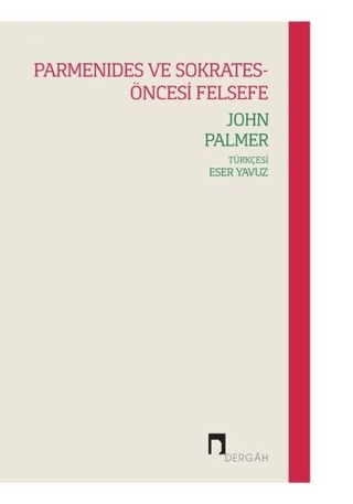 Parmenides ve Sokrates-Öncesi Felsefe John Palmer