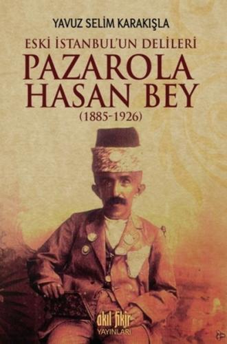 Pazarola Hasan Bey 1885 - 1926 Yavuz Selim Karakışla
