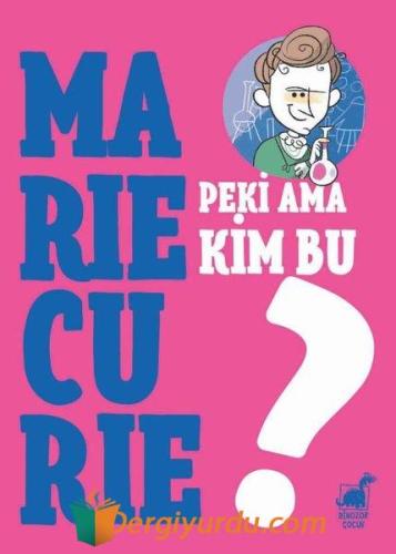 Peki Ama Kim Bu Marie Curie? Giulia Calandra Buonaura