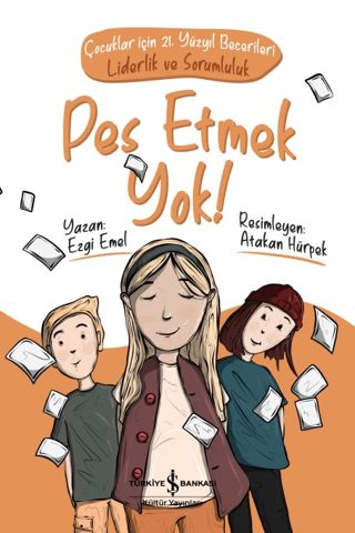 Pes Etmek Yok! - Çocuklar İçin 21. Yüzyıl Becerileri: Liderlik ve Sorumluluk