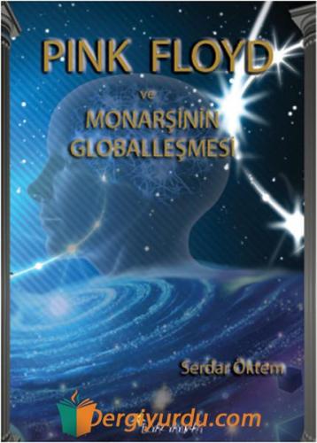 Pink Floyd ve Monarşinin Globalleşmesi Serdar Öktem