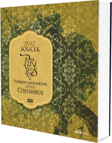 Piri Reis and Turkish Mapmaking After Columbus (Ciltli)