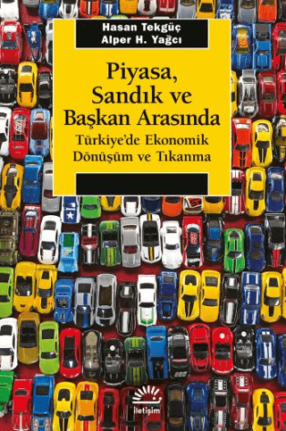 Piyasa, Sandık ve Başkan Arasında- Türkiye'de Ekonomik Dönüşüm ve Tıka