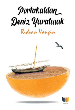 Portakaldan Deniz Yaratmak Rıdvan Vançin