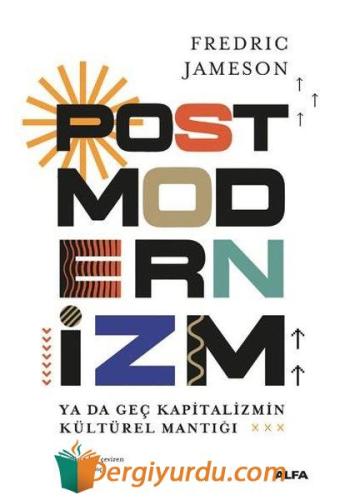 Postmodernizm ya da Geç Kapitalizmin Kültürel Mantığı (Ciltli)