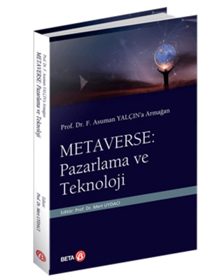 Prof. Dr. F. Asuman Yalçın'a Armağan Metaverse: Pazarlama ve Teknoloji