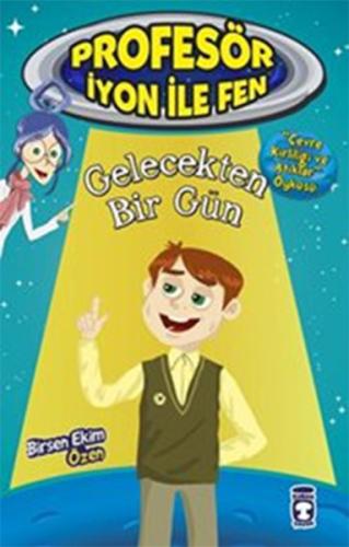 Profesör İyon İle Fen 2 - Gelecekten Bir Gün Birsen Ekim Özen