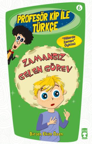 Profesör Kip ile Türkçe 6 - Zamansız Gelen Görev Birsen Ekim Özen