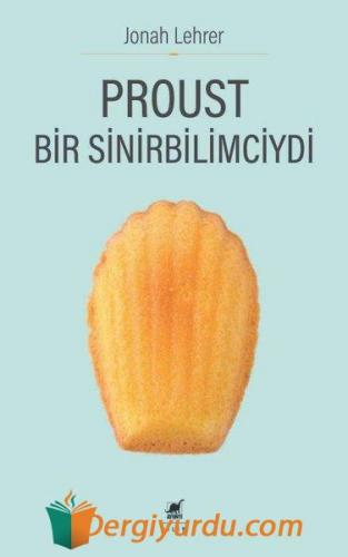 Proust - Bir Sinirbilimciydi