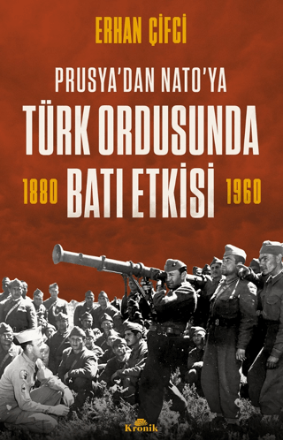 Prusya'dan NATO'ya - Türk Ordusunda Batı Etkisi Erhan Çifci