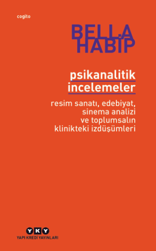 Psikanalitik İncelemeler - Resim Sanatı, Edebiyat, Sinema Analizi ve Toplumsalın Klinikteki İzdüşümleri