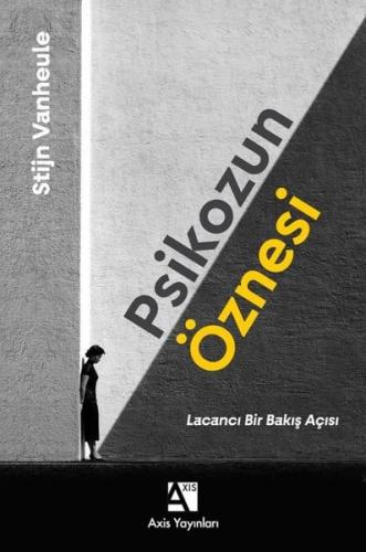 Psikozun Öznesi - Lacancı Bir Bakış Açısı Stijn Vanheule