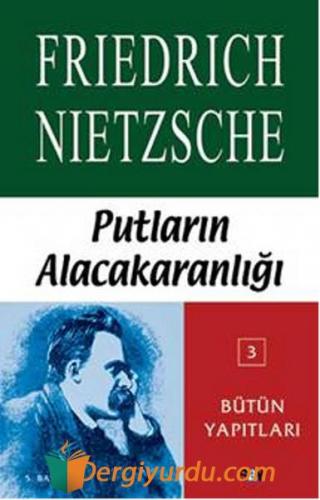 Putların Alacakaranlığı Friedrich Wilhelm Nietzsche