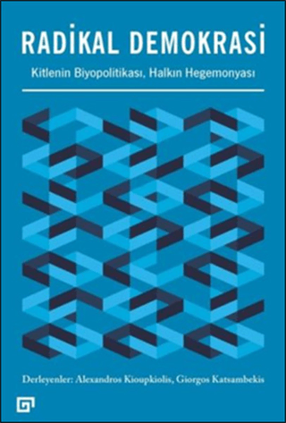 Radikal Demokrasi - Kitlenin Biyopolitikası Halkın Hegemonyası Alexand