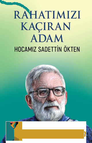 Rahatımızı Kaçıran Adam - Hocamız Sadettin Ökten Kolektif