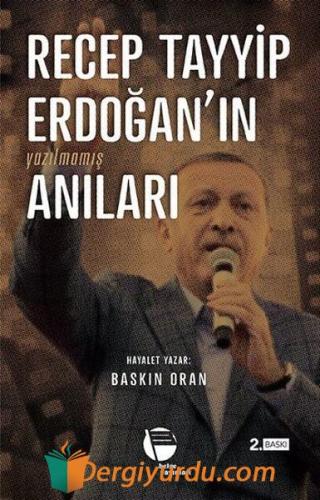 Recep Tayyip Erdoğanın Yazılmamış Anıları