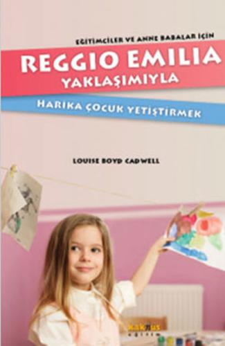 Reggio Emillia Yöntemiyle Harika Çocuk Yetiştirmek