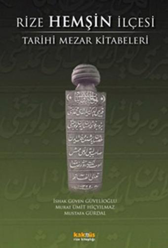 Rize Hemşin İlçesi Tarihi Mezar Kitabeleri İshak Güven Güvelioğlu