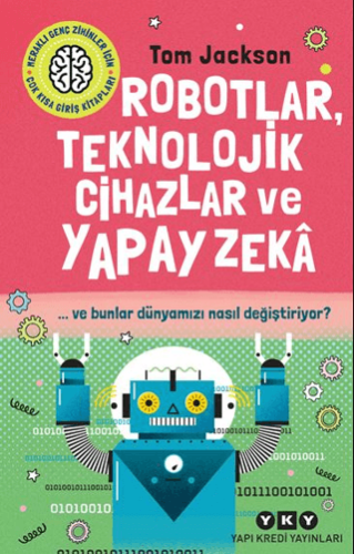 Robotlar, Teknolojik Cihazlar ve Yapay Zeka ve Bunlar Dünyamızı Nasıl 