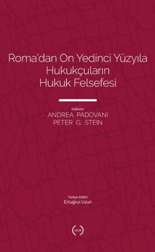 Roma'dan On Yedinci Yüzyıla Hukukçuların Hukuk Felsefesi Peter G. Stei