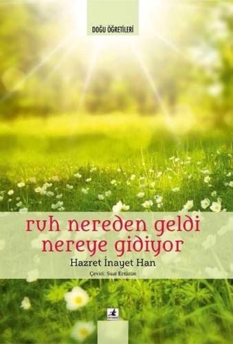 Ruh Nereden Geldi Nereye Gidiyor Hazret İnayet Han
