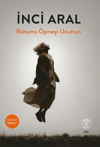 Ruhumu Öpmeyi Unuttun İnci Aral